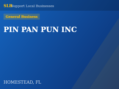 PIN PAN PUN INC — General Business in HOMESTEAD, FL