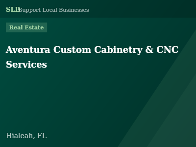 Aventura Custom Cabinetry & CNC Services — Real Estate in Hialeah, FL
