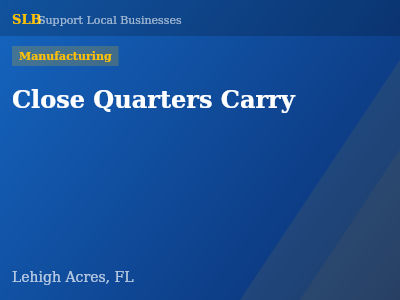 Close Quarters Carry — Manufacturing in Lehigh Acres, FL