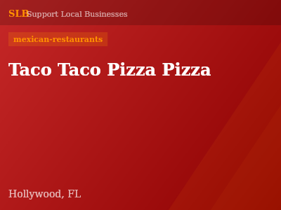Taco Taco Pizza Pizza — mexican-restaurants in Hollywood, FL