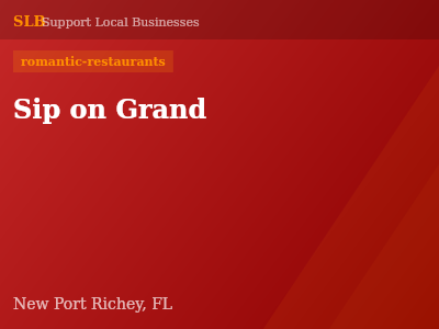 Sip on Grand — romantic-restaurants in New Port Richey, FL