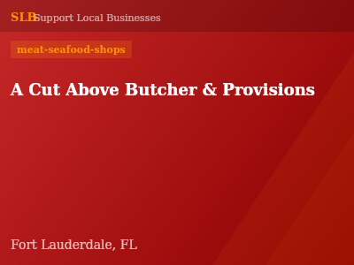 A Cut Above Butcher & Provisions — meat-seafood-shops in Fort Lauderdale, FL