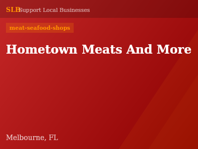 Hometown Meats And More — meat-seafood-shops in Melbourne, FL