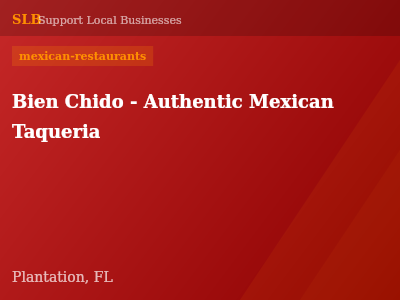 Bien Chido - Authentic Mexican Taqueria — mexican-restaurants in Plantation, FL