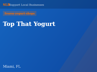 Top That Yogurt — frozen-yogurt-shops in Miami, FL