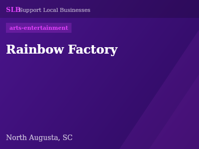 Rainbow Factory — arts-entertainment in North Augusta, SC