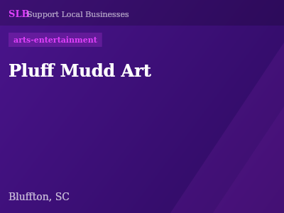 Pluff Mudd Art — arts-entertainment in Bluffton, SC