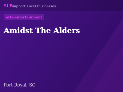 Amidst The Alders — arts-entertainment in Port Royal, SC