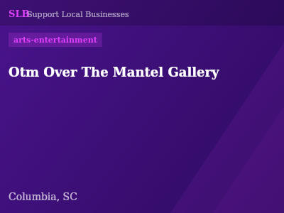 Otm Over The Mantel Gallery — arts-entertainment in Columbia, SC