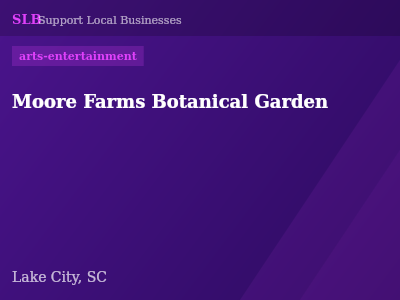 Moore Farms Botanical Garden — arts-entertainment in Lake City, SC
