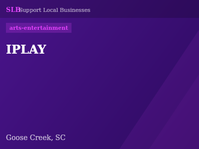 IPLAY — arts-entertainment in Goose Creek, SC