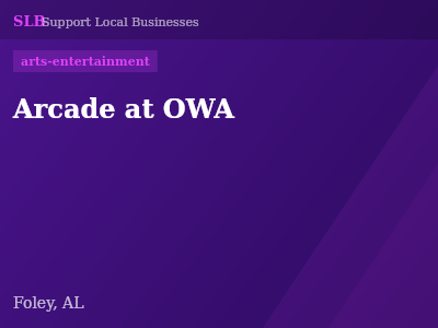 Arcade at OWA — arts-entertainment in Foley, AL