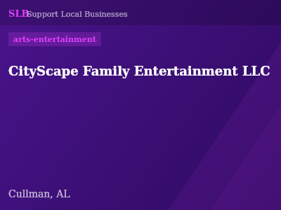 CityScape Family Entertainment LLC — arts-entertainment in Cullman, AL