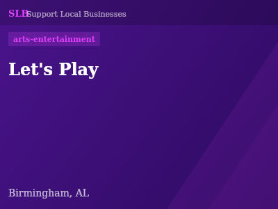 Let's Play — arts-entertainment in Birmingham, AL