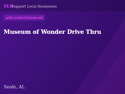 Museum of Wonder Drive Thru — arts-entertainment in Seale, AL