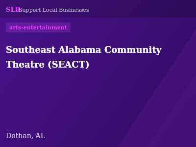 Southeast Alabama Community Theatre (SEACT) — arts-entertainment in Dothan, AL