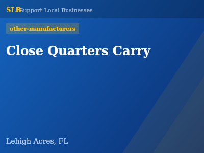 Close Quarters Carry — other-manufacturers in Lehigh Acres, FL