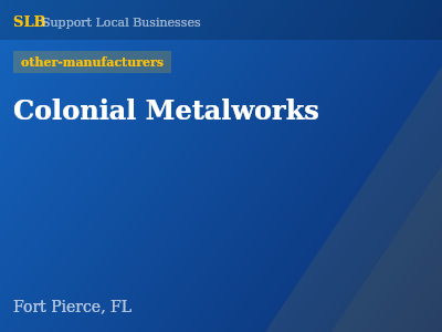 Colonial Metalworks — other-manufacturers in Fort Pierce, FL