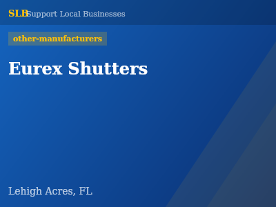 Eurex Shutters — other-manufacturers in Lehigh Acres, FL
