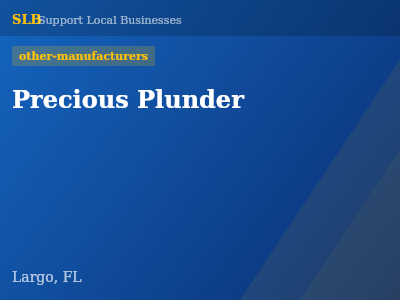 Precious Plunder — other-manufacturers in Largo, FL