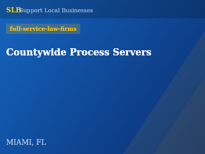 Countywide Process Servers — full-service-law-firms in MIAMI, FL