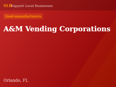 A&M Vending Corporations — food-manufacturers in Orlando, FL