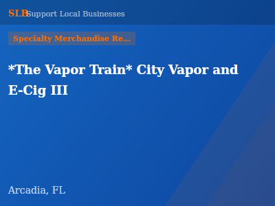 *The Vapor Train* City Vapor and E-Cig III — Specialty Merchandise Retailers in Arcadia, FL