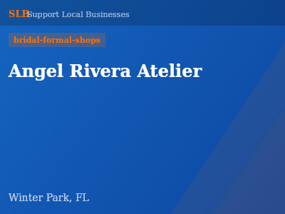 Angel Rivera Atelier — bridal-formal-shops in Winter Park, FL