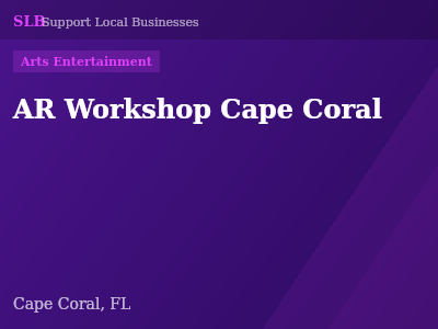 AR Workshop Cape Coral — Arts Entertainment in Cape Coral, FL