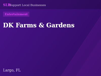 DK Farms & Gardens — Entertainment in Largo, FL