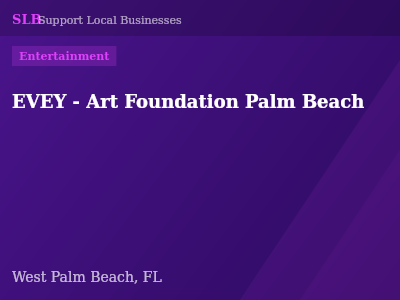 EVEY - Art Foundation Palm Beach — Entertainment in West Palm Beach, FL