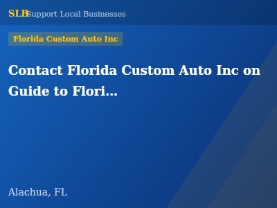 Contact Florida Custom Auto Inc on Guide to Florida — Florida Custom Auto Inc in Alachua, FL