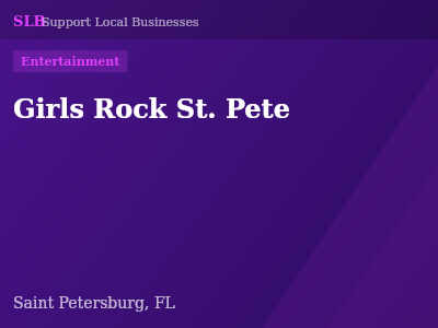 Girls Rock St. Pete — Entertainment in Saint Petersburg, FL