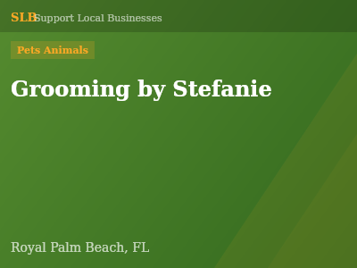 Grooming by Stefanie — Pets Animals in Royal Palm Beach, FL