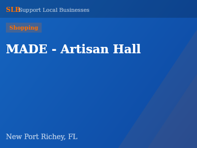 MADE - Artisan Hall — Shopping in New Port Richey, FL