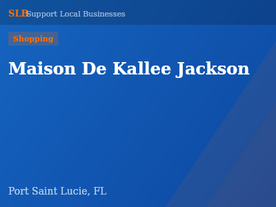 Maison De Kallee Jackson — Shopping in Port Saint Lucie, FL