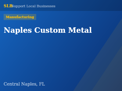 Naples Custom Metal — Manufacturing in Central Naples, FL