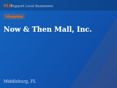 Now & Then Mall, Inc. — Shopping in Middleburg, FL