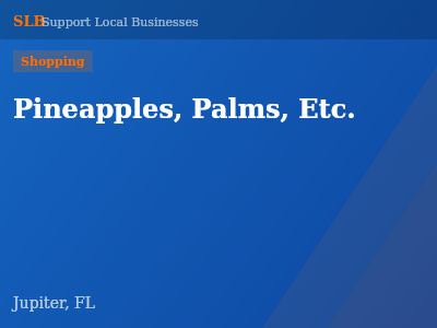 Pineapples, Palms, Etc. — Shopping in Jupiter, FL