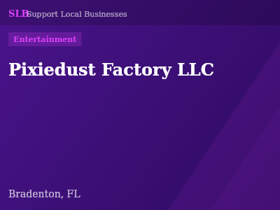 Pixiedust Factory LLC — Entertainment in Bradenton, FL