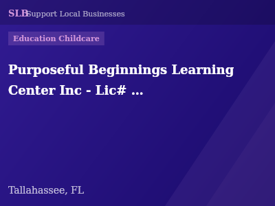Purposeful Beginnings Learning Center Inc - Lic# C02LE0108 — Education Childcare in Tallahassee, FL