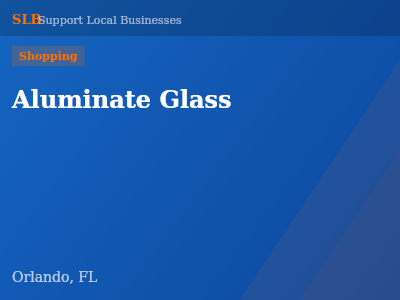 Aluminate Glass — Shopping in Orlando, FL