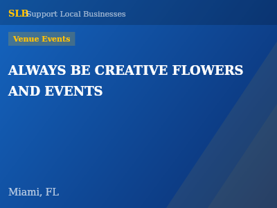 ALWAYS BE CREATIVE FLOWERS AND EVENTS — Venue Events in Miami, FL