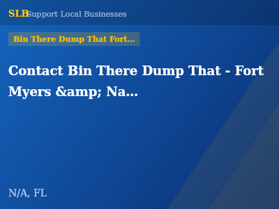 Contact Bin There Dump That - Fort Myers &amp; Naples on Guide to Florida — Bin There Dump That Fort Myers Naples in N/A, FL