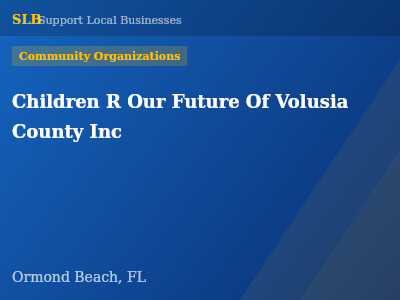 Children R Our Future Of Volusia County Inc — Community Organizations in Ormond Beach, FL