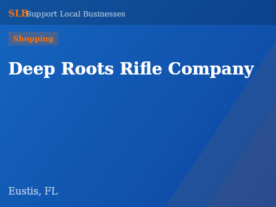 Deep Roots Rifle Company — Shopping in Eustis, FL