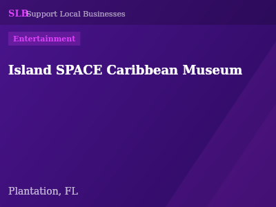Island SPACE Caribbean Museum — Entertainment in Plantation, FL