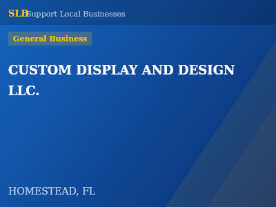 CUSTOM DISPLAY AND DESIGN LLC. — General Business in HOMESTEAD, FL