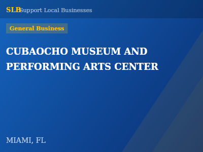 CUBAOCHO MUSEUM AND PERFORMING ARTS CENTER — General Business in MIAMI, FL