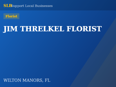 JIM THRELKEL FLORIST — Florist in WILTON MANORS, FL